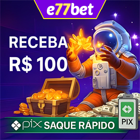 e77bet Ganhe R$ 100,00 Gratis